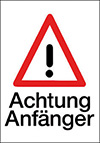 MAXI-Schild 'Achtung Anfänger'